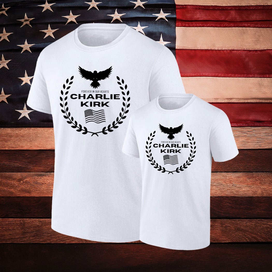 Charlie Kirk Forever in our Hearts T-Shirt (1993–2025)